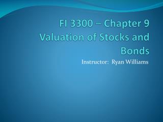 FI 3300 – Chapter 9 Valuation of Stocks and Bonds