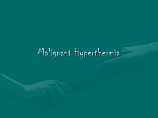 Malignant Hyperthermia