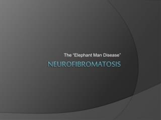 Neurofibromatosis
