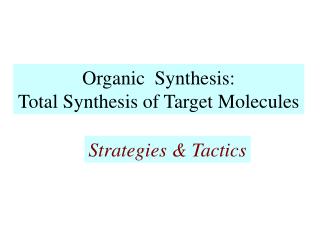 Organic Synthesis: Total Synthesis of Target Molecules