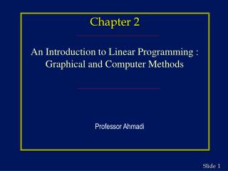Chapter 2 An Introduction to Linear Programming : Graphical and Computer Methods