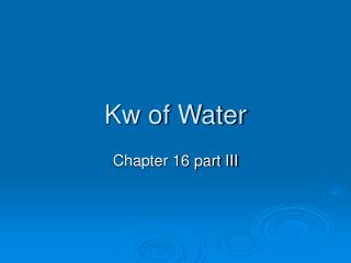 Kw of Water