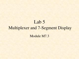 Lab 5 Multiplexer and 7-Segment Display