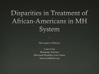 Disparities in Treatment of African-Americans in MH System