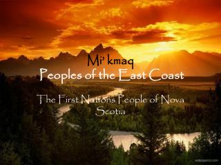 Mi’ kmaq Peoples of the East Coast