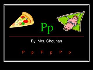 By: Mrs. Chouhan P	p	P	p	P	p