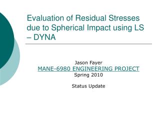 Evaluation of Residual Stresses due to Spherical Impact using LS – DYNA