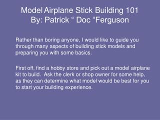 Model Airplane Stick Building 101 By: Patrick “ Doc “Ferguson