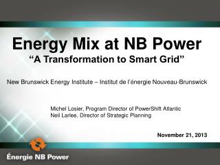 Energy Mix at NB Power “A Transformation to Smart Grid”