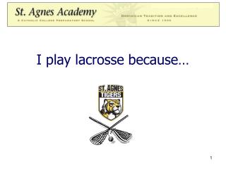 I play lacrosse because…