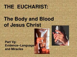 THE EUCHARIST: The Body and Blood of Jesus Christ
