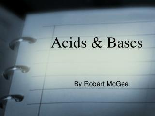 Acids &amp; Bases