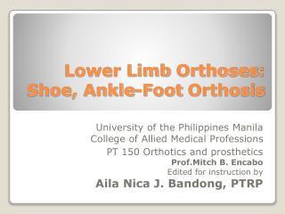 Lower Limb Orthoses : Shoe, Ankle-Foot Orthosis