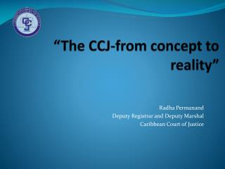 “The CCJ-from concept to reality”