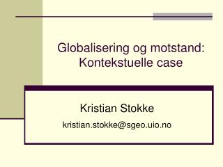 Globalisering og motstand: Kontekstuelle case