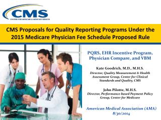 PQRS, EHR Incentive Program, Physician Compare, and VBM Kate Goodrich, M.D., M.H.S.