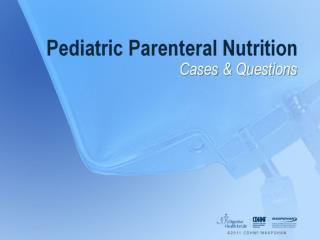 Pediatric Parenteral Nutrition