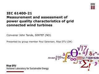 Convener John Tande, SINTEF (NO) Presented by group member Poul Sørensen, Risø DTU (DK)