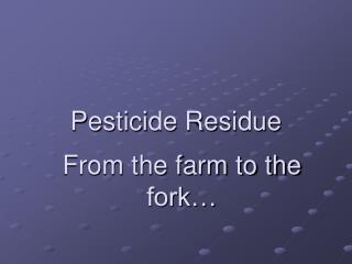 Pesticide Residue