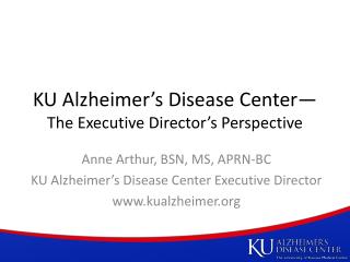 KU Alzheimer’s Disease Center— The Executive Director’s Perspective