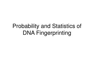 Probability and Statistics of DNA Fingerprinting