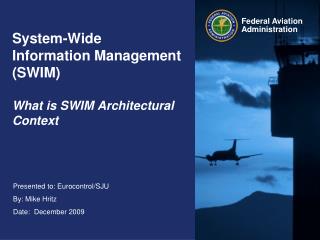 System-Wide Information Management (SWIM) What is SWIM Architectural Context