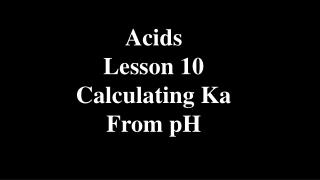 Acids Lesson 10 Calculating Ka From pH