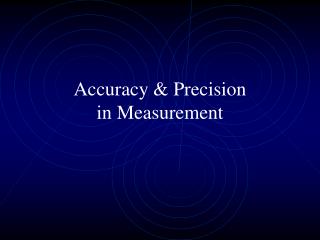 Accuracy &amp; Precision in Measurement