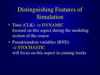 Distinguishing Features of Simulation