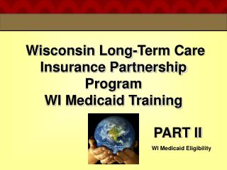 Wisconsin Long-Term Care Insurance Partnership Program WI Medicaid Training