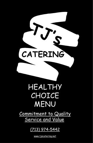 HEALTHY CHOICE MENU Commitment to Quality Service and Value (713) 974-5442 tjscatering