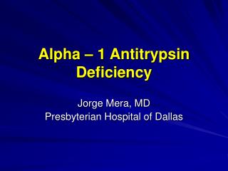 Alpha – 1 Antitrypsin Deficiency
