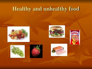 Healthy and unhealthy food