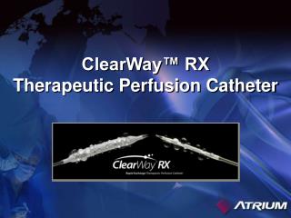 ClearWay™ RX Therapeutic Perfusion Catheter