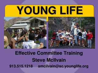 Effective Committee Training Steve McIlvain 913.515.1218 smcilvain@sc.younglife