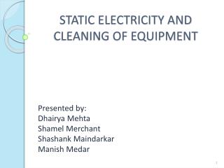 STATIC ELECTRICITY AND CLEANING OF EQUIPMENT