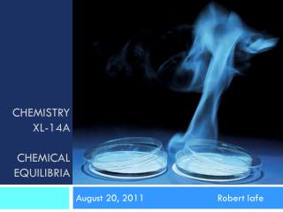 CHEMISTRY XL-14A CHEMICAL EQUILIBRIA