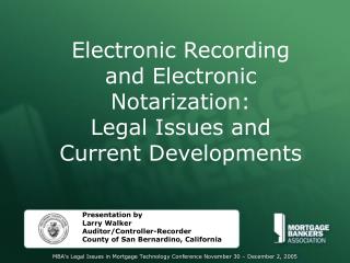 Electronic Recording and Electronic Notarization: Legal Issues and Current Developments