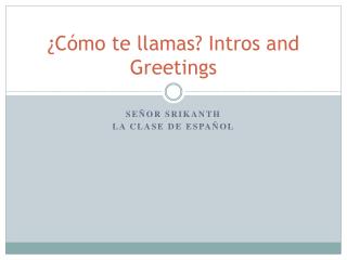 ¿Cómo te llamas? Intros and Greetings