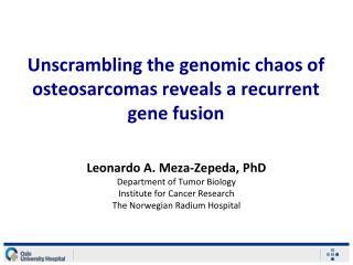 Unscrambling the genomic chaos of osteosarcomas reveals a recurrent gene fusion