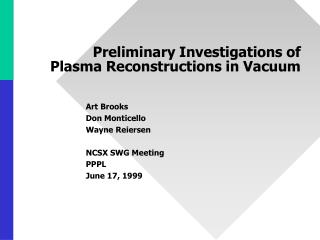 Preliminary Investigations of Plasma Reconstructions in Vacuum