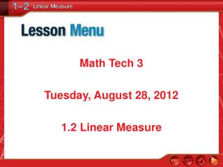 Math Tech 3 Tuesday, August 28, 2012 1.2 Linear Measure