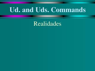 Ud. and Uds. Commands