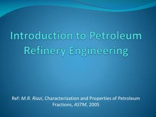 Introduction to Petroleum Refinery Engineering