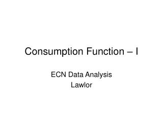 Consumption Function – I