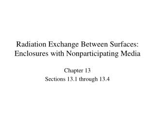 Radiation Exchange Between Surfaces: Enclosures with Nonparticipating Media