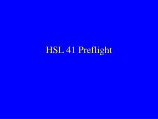 HSL 41 Preflight