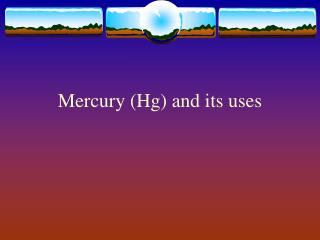 Mercury (Hg) and its uses