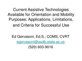 Current Assistive Technologies Available for Orientation and Mobility Purposes: Applications, Limitations, and Criteria