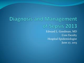 Diagnosis and Management of Sepsis 2013